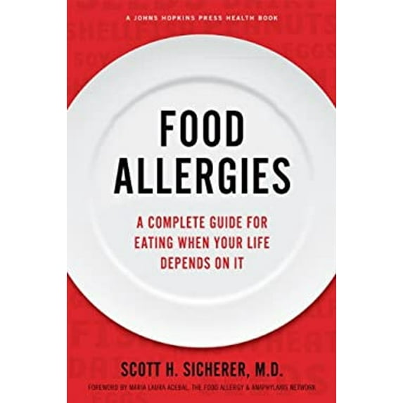 Pre-Owned Food Allergies: A Complete Guide for Eating When Your Life Depends on It (Hardcover) 1421408449 9781421408446