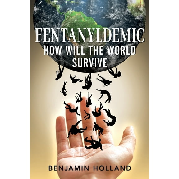 FentanylDemic: How Will the World Survive, (Paperback)