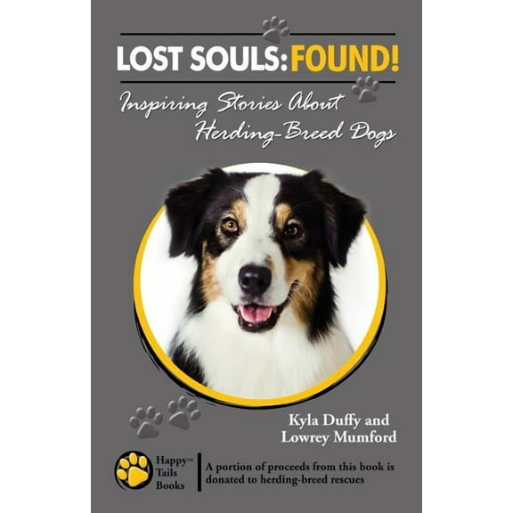 Lost Souls: Found! Inspiring Stories about Herding-Breed Dogs Paperback