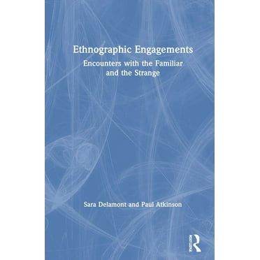 Ethnographic Engagements: Encounters with the Familiar and the Strange, (Hardcover)
