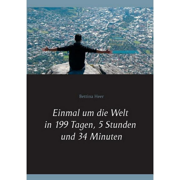 Einmal um die Welt in 199 Tagen, 5 Stunden und 34 Minuten (Paperback)