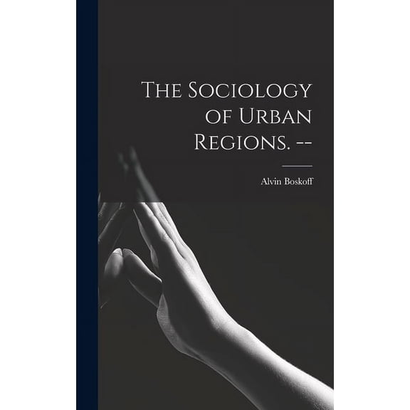 The Sociology of Urban Regions. --, (Hardcover)