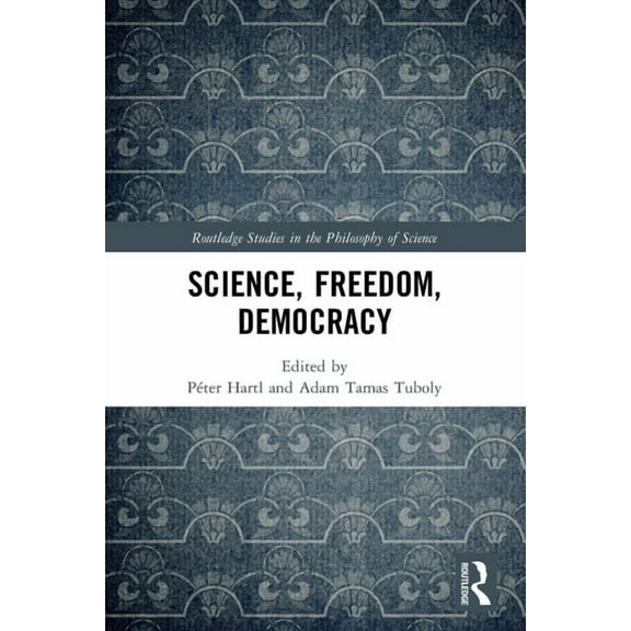 Routledge Studies in the Philosophy of S Science, Freedom, Democracy, (Paperback)