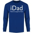 thumbnail image 1 of Men iDad There's No App for That Long Sleeve Shirt, 1 of 2