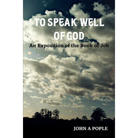 To Speak Well of God: An Exposition of the Book of Job, (Paperback)