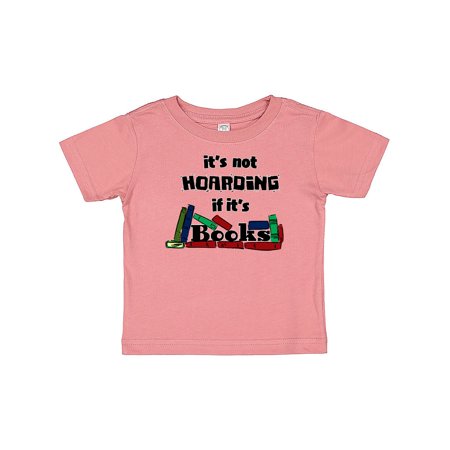 

Inktastic It s Not Hoarding if it s Books Gift Baby Boy or Baby Girl T-Shirt