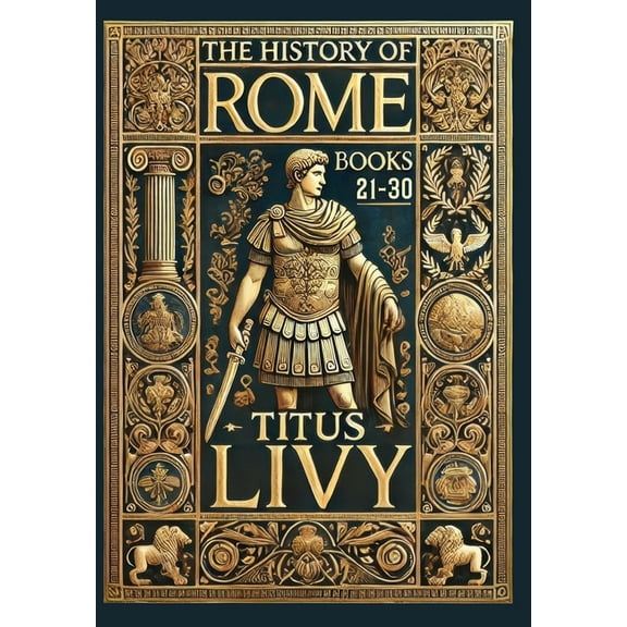 The History of Rome: Books 21-30 (Collector's Edition) (Laminated Hardback with Jacket), (Hardcover)