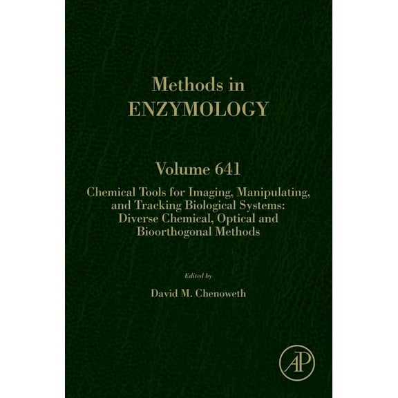 Methods in Enzymology Chemical Tools for Imaging, Manipulating, and Tracking Biological Systems: Diverse Chemical, Optical and Bioorthogonal M, Book 641, (Hardcover)