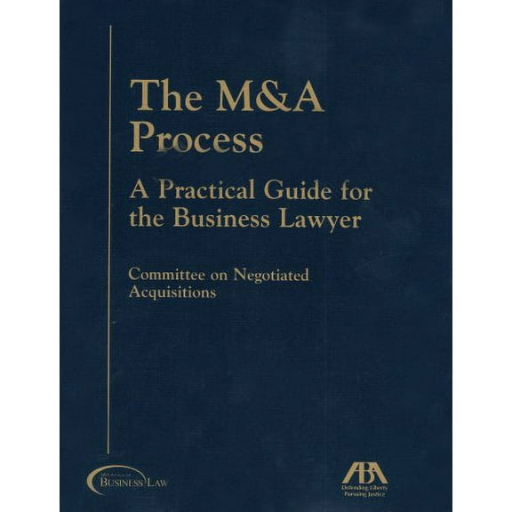 The M&A Process: A Practical Guide for the Business Lawyer