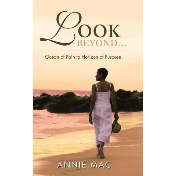Look Beyond ... Ocean of Pain to Horizon of Purpose (Hardcover)