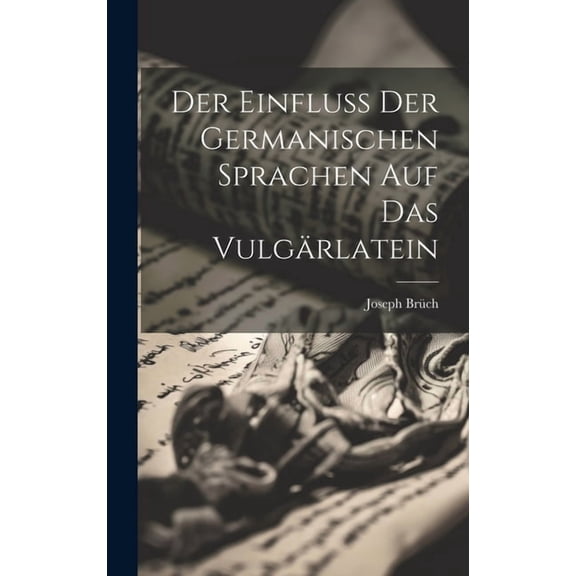 Der Einfluss der germanischen Sprachen auf das Vulgärlatein, (Hardcover)