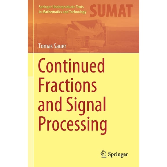 Springer Undergraduate Texts in Mathemat Continued Fractions and Signal Processing, (Paperback)