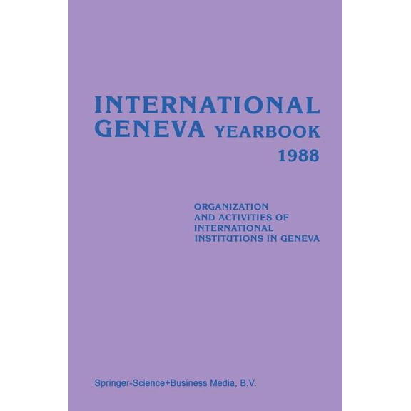 International Geneva Yearbook 1988: Organization and Activities of International Institutions in Geneva, (Paperback)