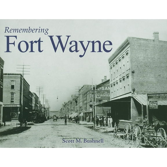 Remembering Remembering Fort Wayne, (Paperback)