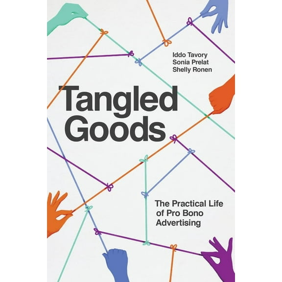 Tangled Goods: The Practical Life of Pro Bono Advertising, (Paperback)