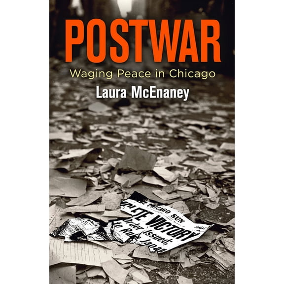 Politics and Culture in Modern America Postwar: Waging Peace in Chicago, (Hardcover)