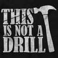 thumbnail image 2 of Funny This Is Not A Drill Hammer Joke Long Sleeve TShirt Men Women Brisco Brands S, 2 of 6