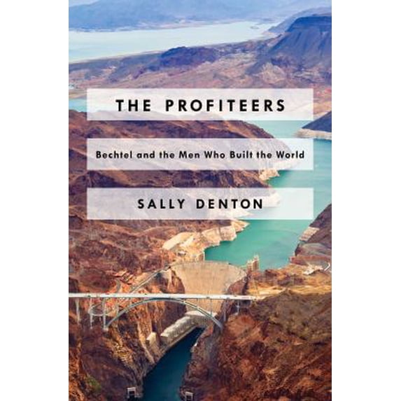 Pre-Owned The Profiteers: Bechtel and the Men Who Built the World (Hardcover) 1476706468 9781476706467