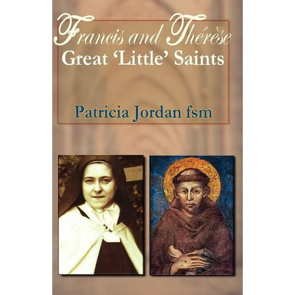 Francis and Th?r?se: Great 'Little' Saints