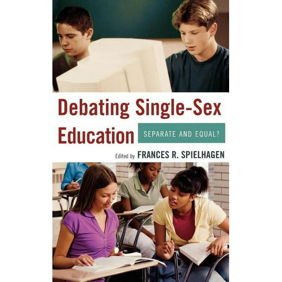 Debating Single-Sex Education : Separate and Equal? (Hardcover)