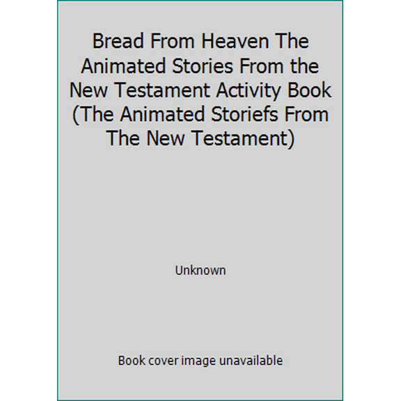 Pre-Owned Bread From Heaven The Animated Stories From the New Testament Activity Book (The Animated Storiefs From The New Testament) (Paperback) 1564892271 9781564892270
