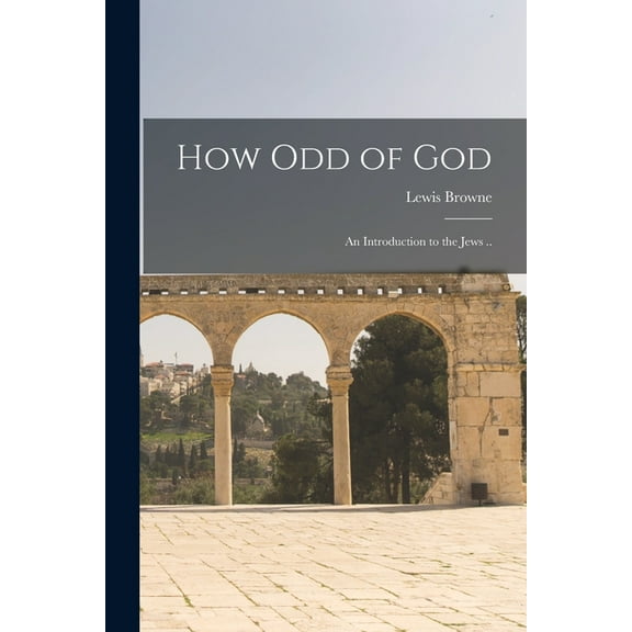 How Odd of God; an Introduction to the Jews .., (Paperback)