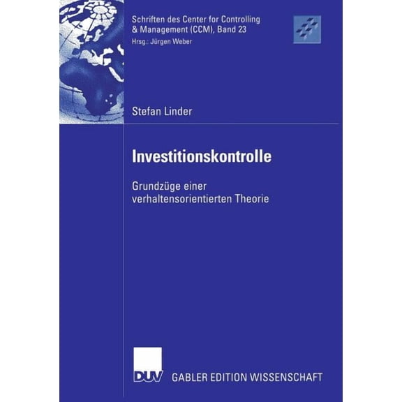 Schriften Des Center for Controlling & M Investitionskontrolle: GrundzÃ¼ge Einer Verhaltensorientierten Theorie, Book 23, (Paperback)