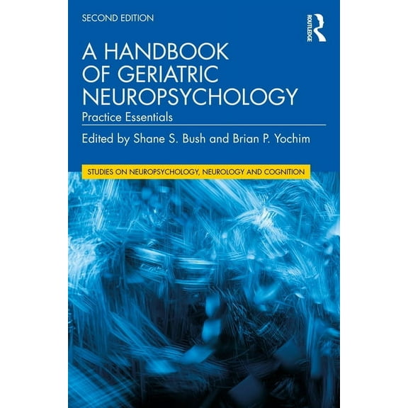 Studies on Neuropsychology, Neurology an A Handbook of Geriatric Neuropsychology: Practice Essentials, (Hardcover)