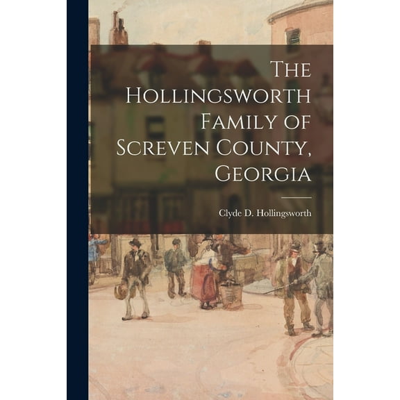 The Hollingsworth Family of Screven County, Georgia, (Paperback)