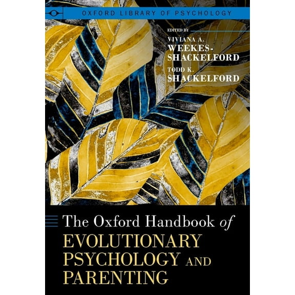 Oxford Library of Psychology The Oxford Handbook of Evolutionary Psychology and Parenting, (Hardcover)