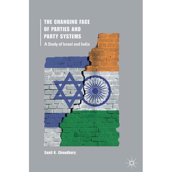 The Changing Face of Parties and Party Systems: A Study of Israel and India, (Hardcover)