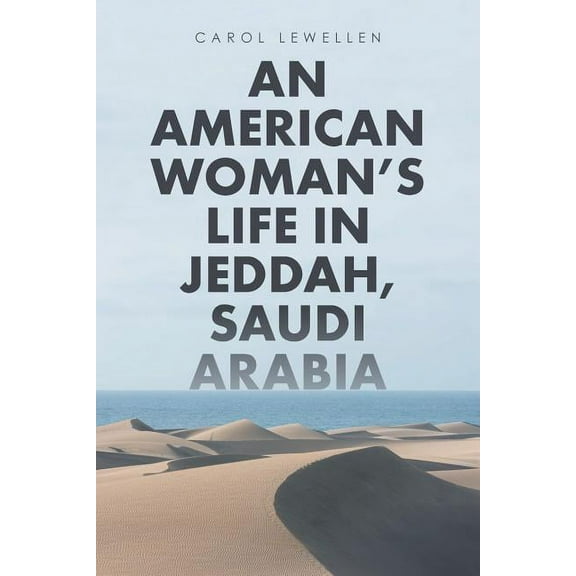 An American Woman's Life in Jeddah, Saudi Arabia, (Paperback)