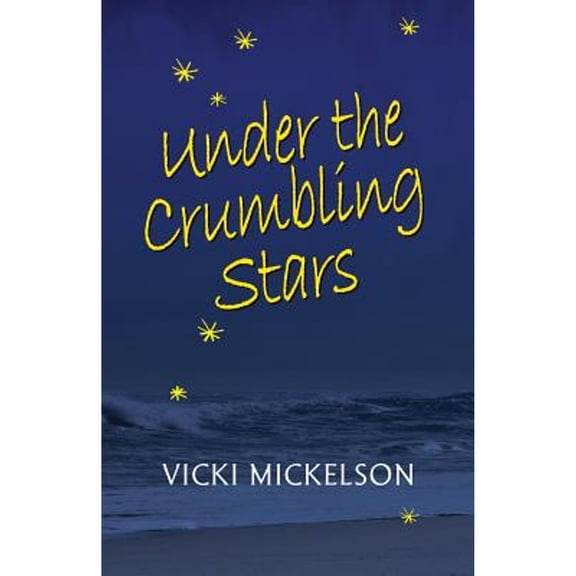 Under the Crumbling Stars (Paperback) by Vicki Mickelson