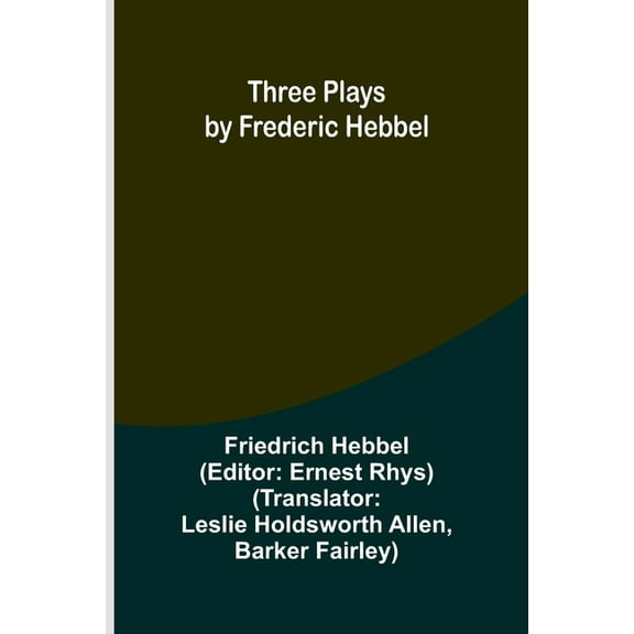 Three plays by Frederic Hebbel, (Paperback)