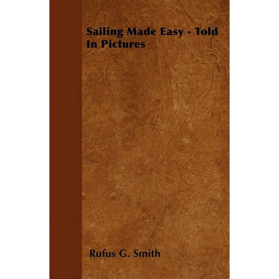 Sailing Made Easy - Told In Pictures (Paperback)