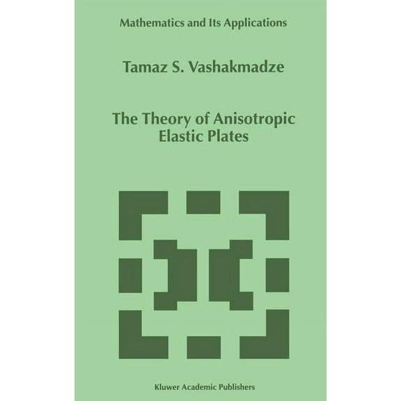 Mathematics and Its Applications The Theory of Anisotropic Elastic Plates, Book 476, (Hardcover)
