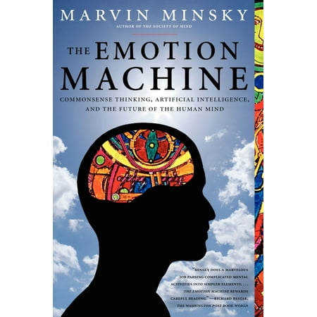 - The Emotion Machine : Commonsense Thinking, Artificial Intelligence, and the Future of the Human Mind