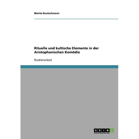 Rituelle und kultische Elemente in der Aristophanischen Komödie (Paperback)
