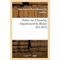 Histoire: Notice Sur Chasselay, Département Du Rhône (Paperback)