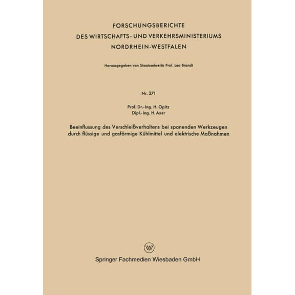 Forschungsberichte Des Wirtschafts- Und Beeinflussung Des VerschleiÃverhaltens Bei Spanenden Werkzeugen Durch FlÃ¼ssige Und GasfÃ¶rmige KÃ¼hlmittel Und Elektrische, Book 271, (Paperback)