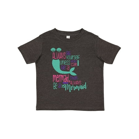 

Inktastic Always Be Yourself Unless You Can Be a Mermaid Gift Toddler Boy or Toddler Girl T-Shirt