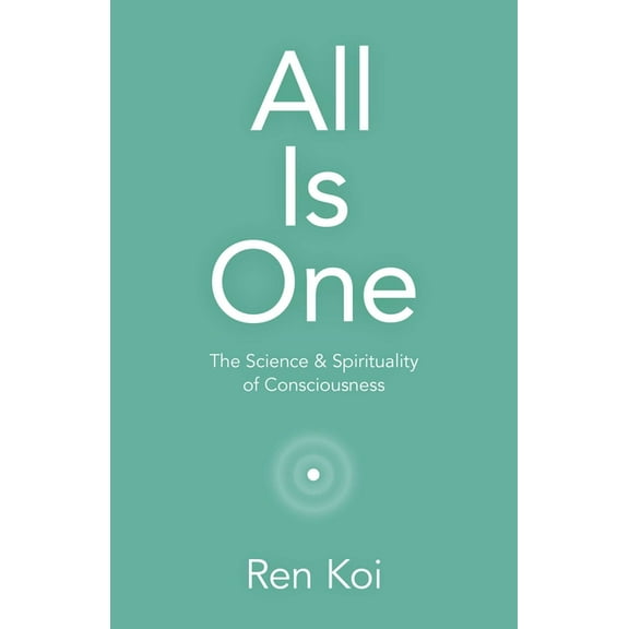 All Is One: The Science & Spirituality of Consciousness, (Paperback)