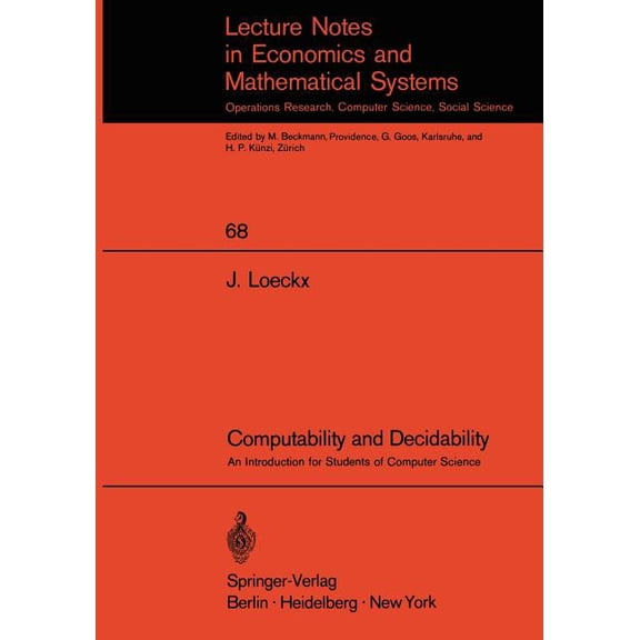 Lecture Notes in Economic and Mathematic Computability and Decidability: An Introduction for Students of Computer Science, Book 68, (Paperback)