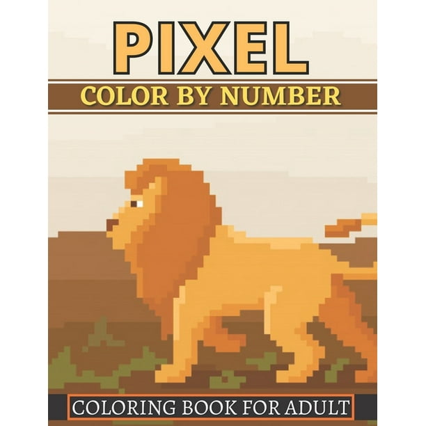 Pixel Color By Number Coloring Book For Adult: Color By Number Puzzle Quest Stress Relieving Designs For Adults Relaxation (Paperback)