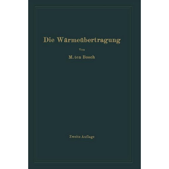 Die WÃ¤rmeÃ¼bertragung: Ein Lehr- Und Nachschlagebuch FÃ¼r Den Praktischen Gebrauch, (Paperback)