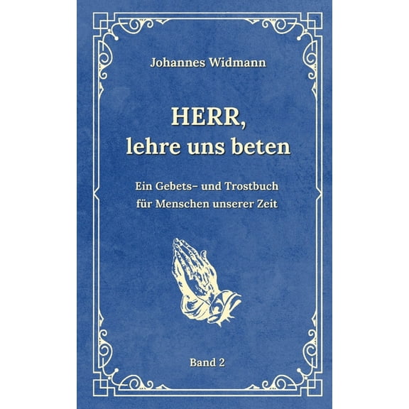 Herr, lehre uns beten - Bd. 2: Ein Gebets- und Trostbuch für Menschen unserer Zeit (Paperback)