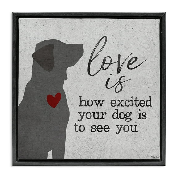 Stupell Industries Love Is Excited Dog Pet Phrase Typography Painting Black Floater Framed Canvas Art Print Wall Art, 18 x 18