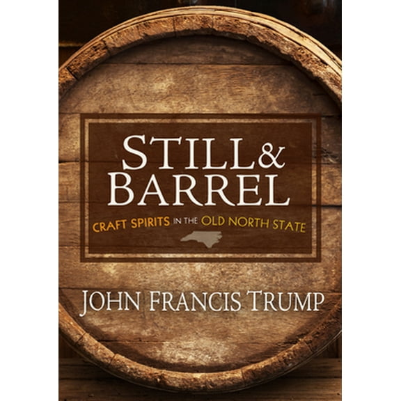 Pre-Owned Still & Barrel: Craft Spirits in the Old North State (Paperback) 0895876833 9780895876836