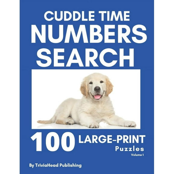 Cuddle Time Numbers Search: 100 Large-Print Find the Numbers Puzzles, Volume 1 (Paperback) by Triviahead Publishing
