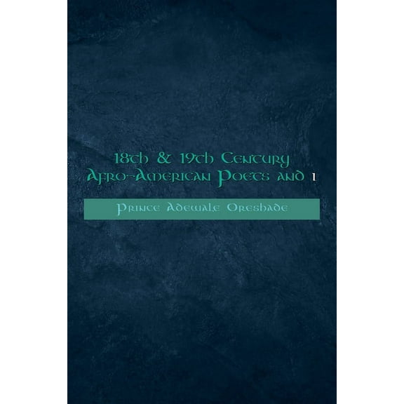 18th & 19th Century Afro-american Poets and I